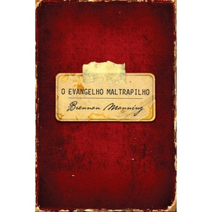O evangelho maltrapilho - by Brennan Manning - 1 of 1