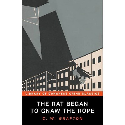 The Rat Began to Gnaw the Rope - (Library of Congress Crime Classics) by  C W Grafton (Paperback)