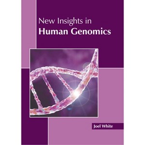 New Insights in Human Genomics - by  Joel White (Hardcover) - 1 of 1