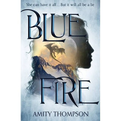 Blue Fire - by  Amity Thompson (Paperback)