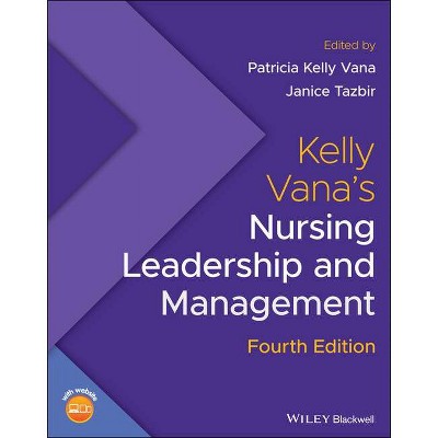 Kelly Vana's Nursing Leadership and Management - 4th Edition by  Patricia Kelly Vana & Janice Tazbir (Paperback)