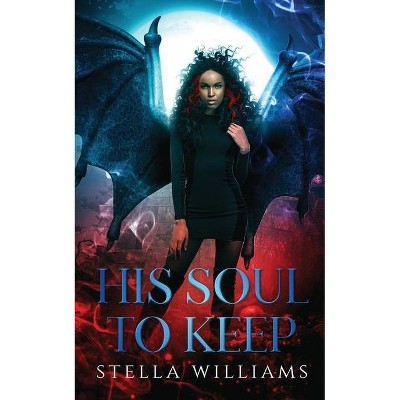 His Soul To Keep - (Bloodlines) by  Stella Williams (Paperback)