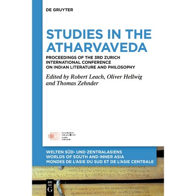 Studies in the Atharvaveda - (Welten Süd- Und Zentralasiens / Worlds Of South And Inner As) by  Robert Leach & Oliver Hellwig & Thomas Zehnder