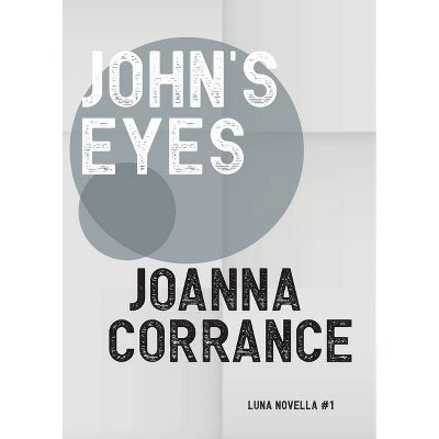 John's Eyes - (Luna Novella) by  Joanna Corrance (Paperback)