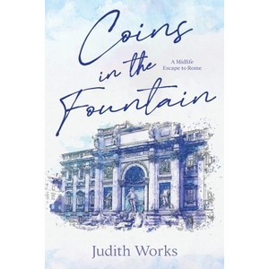 Coins in the Fountain - 3rd Edition,Large Print by  Judith Works (Paperback) - 1 of 1