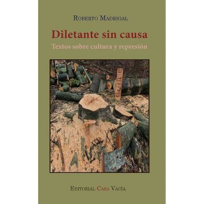 Diletante sin causa - by  Roberto Madrigal (Paperback)