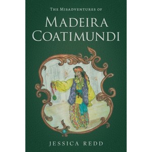 The Misadventures of Madeira Coatimundi - by  Jessica Redd (Paperback) - 1 of 1