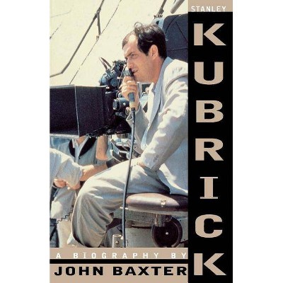 Stanley Kubrick - by  John Baxter (Paperback)