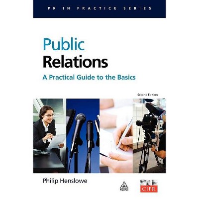 Public Relations - (PR in Practice) 2nd Edition by  Philip Henslowe (Paperback)