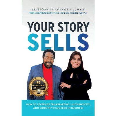 Your Story Sells - by  Nafsheen Luhar & Les Brown (Hardcover)