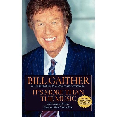 It's More Than the Music - by  Bill Gaither (Paperback)