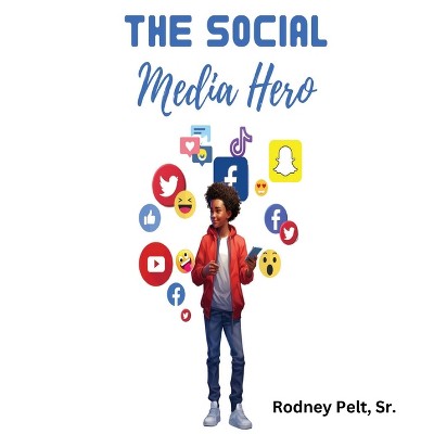 The Social Media Hero - by  Rodney Pelt (Paperback)