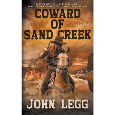 Coward of Sand Creek - (Colorado Territory) by  John Legg (Paperback)