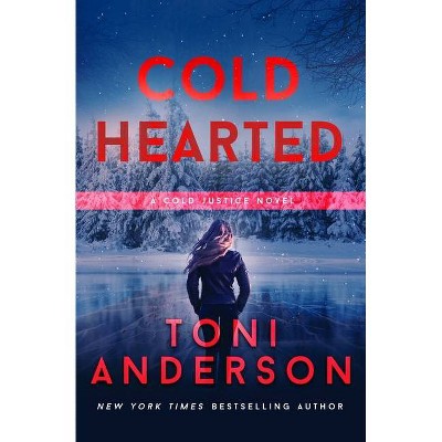 Cold Hearted - (Cold Justice) by  Toni Anderson (Paperback)