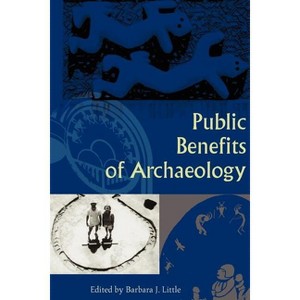 Public Benefits of Archaeology - by  Barbara J Little (Paperback) - 1 of 1
