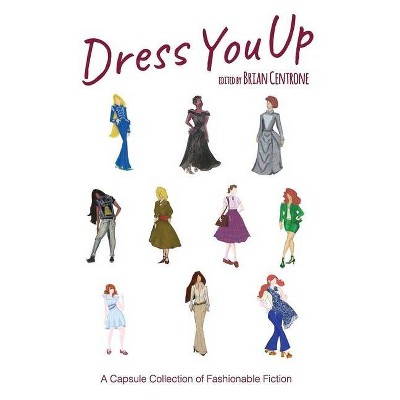 Dress You Up - by  Brian Centrone (Paperback)