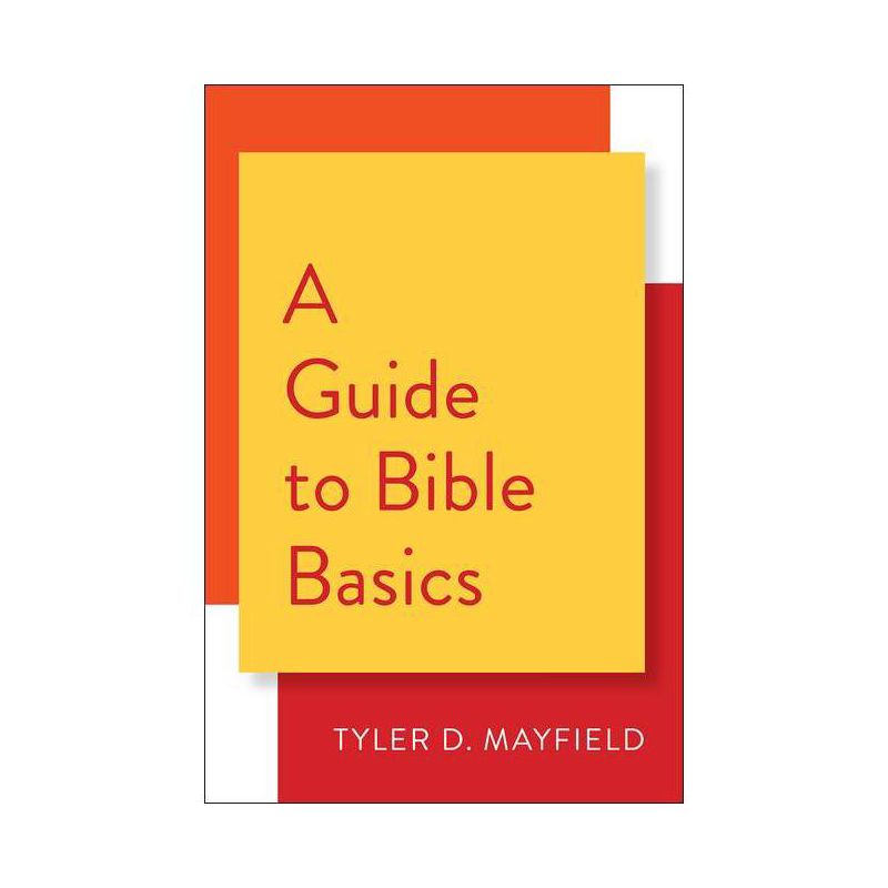 A Guide to Bible Basics - by  Tyler D Mayfield (Paperback), 1 of 2