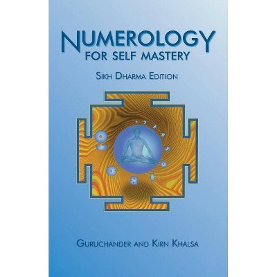 Numerology for Self Mastery - by  Guruchander Khalsa & Kirn Khalsa (Paperback)