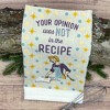 Your Opinion Was Not In The Recipe Funny Kitchen Cook Book Tea Towel - Crazy Dog Tea Towel Opinion Recipe - 2 of 4