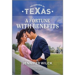 A Fortune with Benefits - (Fortunes of Texas: Secrets of Fortune's Gold Ranch) by  Jennifer Wilck (Paperback) - 1 of 1