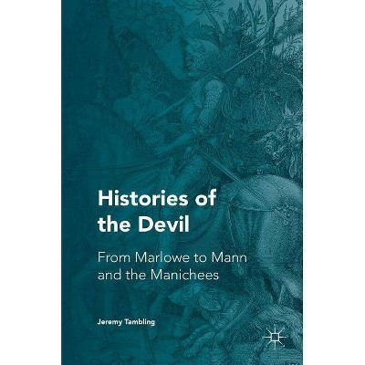 Histories of the Devil - by  Jeremy Tambling (Hardcover)