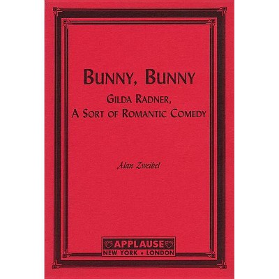 Bunny, Bunny - (Applause Books) by  Alan Zweibel (Paperback)
