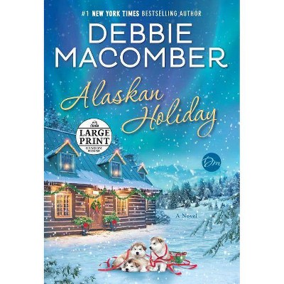 Alaskan Holiday - Large Print by  Debbie Macomber (Paperback)