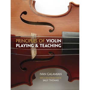 Principles of Violin Playing and Teaching - (Dover Books on Music: Violin) by  Ivan Galamian (Paperback) - 1 of 1