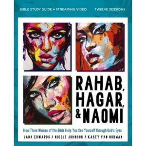 Rahab, Hagar, and Naomi Bible Study Guide Plus Streaming Video, Updated Edition - by  Jada Edwards & Kasey Van Norman & Nicole Johnson (Paperback) - 1 of 1