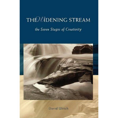 The Widening Stream - by  David Ulrich & Ulrich David & David Ulrich (Paperback)