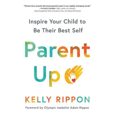 Parent Up - by  Kelly Rippon (Paperback)