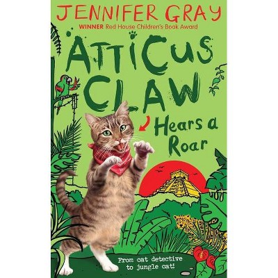 Atticus Claw Hears a Roar - by  Jennifer Gray (Paperback)