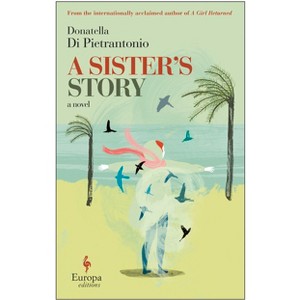A Sister's Story - by  Donatella Di Pietrantonio (Paperback) - 1 of 1