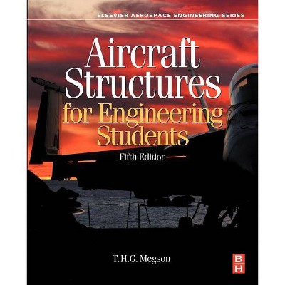 Aircraft Structures for Engineering Students - (Aerospace Engineering) 5th Edition by  T H G Megson (Paperback)