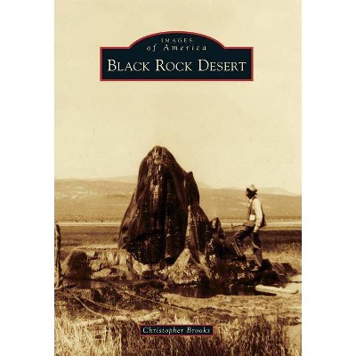 Black Rock Desert - (Images of America (Arcadia Publishing)) by  Christopher Brooks (Paperback)