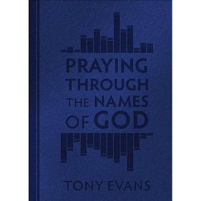  Praying Through the Names of God - by  Tony Evans (Leather Bound) 