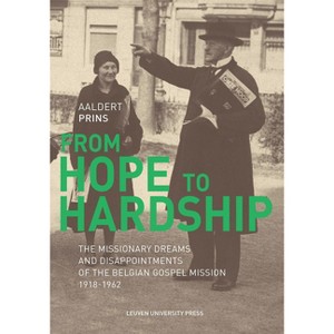 From Hope to Hardship - (Kadoc Studies on Religion, Culture and Society) by  Aaldert Prins (Paperback) - 1 of 1