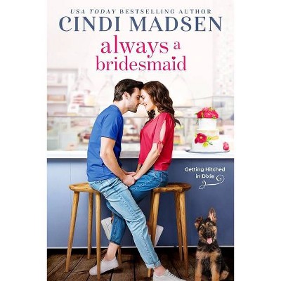 Always a Bridesmaid - (Getting Hitched, 2) by  Cindi Madsen (Paperback)