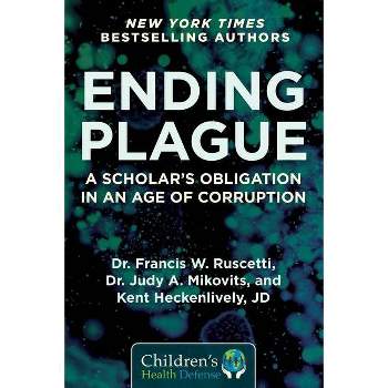 Ending Plague - (Children's Health Defense) by  Francis W Ruscetti & Judy Mikovits & Kent Heckenlively (Hardcover)