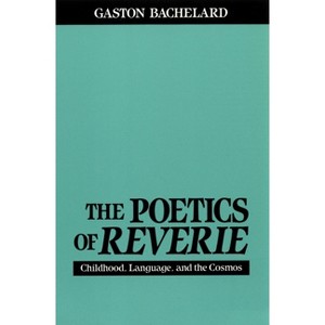 The Poetics of Reverie - by  Gaston Bachelard (Paperback) - 1 of 1