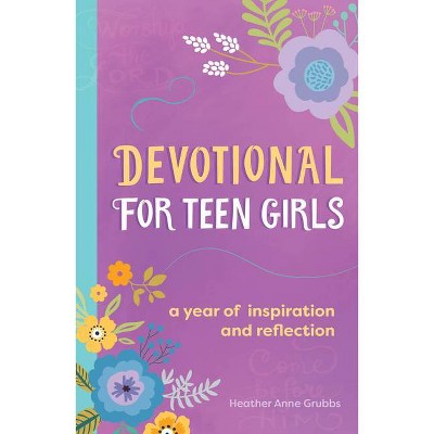 Devotional for Teen Girls - by  Heather Anne Grubbs (Paperback)