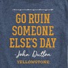 Men's - Yellowstone - Go Ruin Someone Elses Day Short Sleeve Graphic T-Shirt - 2 of 4