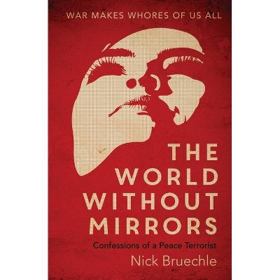 The World Without Mirrors - by  Nicholas Bruechle (Paperback)