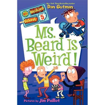 Ms. Beard Is Weird! (My Weirder School Series #5) (Paperback) by Dan Gutman