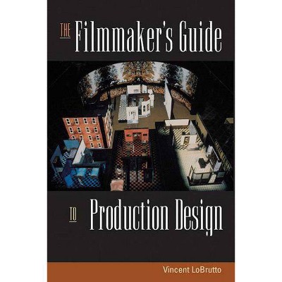 The Filmmaker's Guide to Production Design - by  Vincent LoBrutto (Paperback)