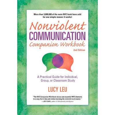 Nonviolent Communication Companion Workbook, 2nd Edition - (Nonviolent Communication Guides) by  Lucy Leu (Paperback)