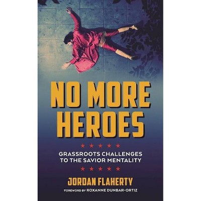 No More Heroes - by  Jordan Flaherty (Paperback)