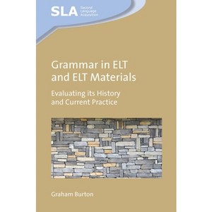 Grammar in ELT and ELT Materials - (Second Language Acquisition) by  Graham Burton (Paperback) - 1 of 1