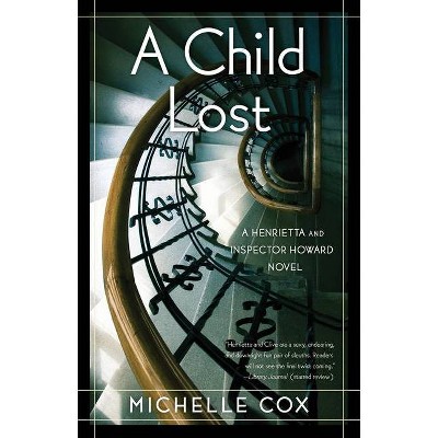 A Child Lost - (Henrietta and Inspector Howard Novel) by  Michelle Cox (Paperback)