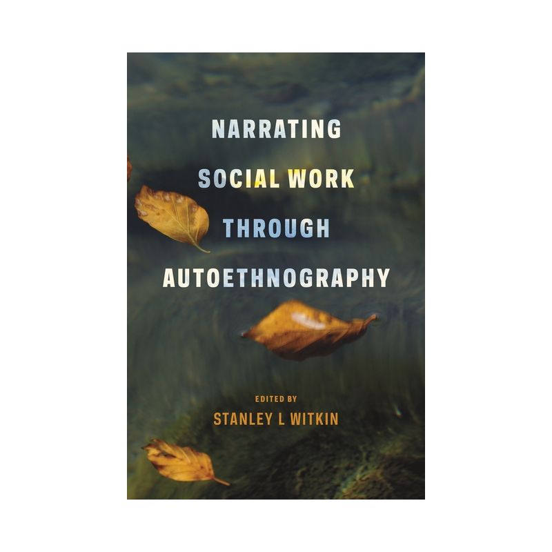 Narrating Social Work Through Autoethnography - by  Stanley Witkin (Paperback), 1 of 2